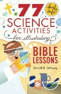 77 Fairly Safe Science Activities for Illustrating Bible Lessons 77 Fairly Safe Science Activities for Illustrating Bible Lessons