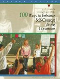 100 Ways to Enhance Self-Concept in the Classroom (2nd Edition) 100 Ways to Enhance Self-Concept in the Classroom (2nd Edition)