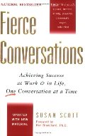 Fierce Conversations: Achieving Success at Work and in Life One Conversation at a Time Fierce Conversations: Achieving Success at Work and in Life One Conversation at a Time