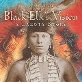 Black Elk's Vision: A Lakota Story Black Elk's Vision: A Lakota Story