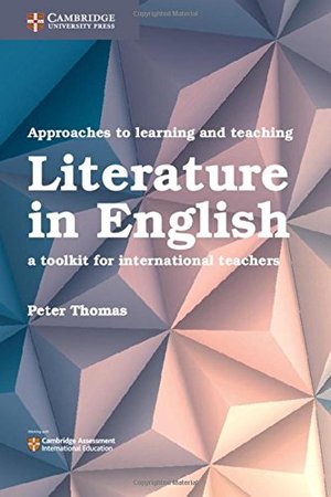 Approaches to Learning and Teaching Literature in English: A Toolkit for International Teachers Approaches to Learning and Teaching Literature in English: A Toolkit for International Teachers