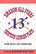Amazon All-Stars: Thirteen Lesbian Plays: with Essays and Commentary Amazon All-Stars: Thirteen Lesbian Plays: with Essays and Commentary