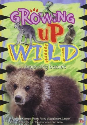 Growing Up Wild, Vol. 3: Bouncing Babies Growing Up Wild, Vol. 3: Bouncing Babies
