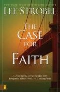Case for Faith: A Journalist Investigates the Toughest Objections to Christianity, The Case for Faith: A Journalist Investigates the Toughest Objections to Christianity, The