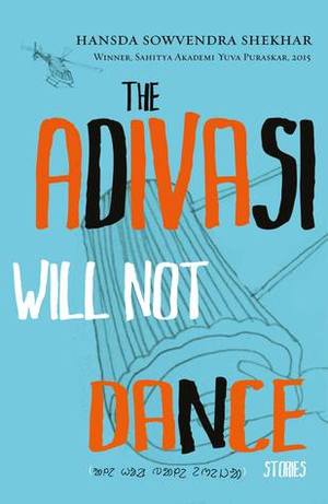 Adivasi Will Not Dance, The Adivasi Will Not Dance, The