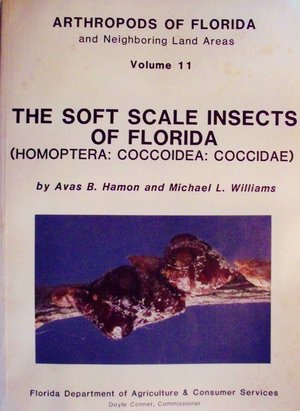 Arthropods of Florida and Neighboring Land Areas, Vol. 11: The soft scale insects of Florida Arthropods of Florida and Neighboring Land Areas, Vol. 11: The soft scale insects of Florida