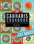 Cannabis Cookbook: Over 35 Tasty Recipes for Meals, Munchies, and More, The Cannabis Cookbook: Over 35 Tasty Recipes for Meals, Munchies, and More, The