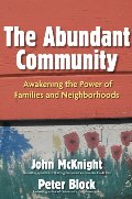 Abundant Community: Awakening the Power of Families and Neighborhoods, The Abundant Community: Awakening the Power of Families and Neighborhoods, The