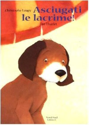 Asciugati le lacrime! Ediz. illustrata Asciugati le lacrime! Ediz. illustrata