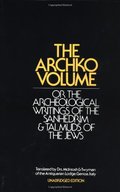 Archko Volume: Or, the Archeological Writings of the Sanhedrim and Talmuds of the Jews, The Archko Volume: Or, the Archeological Writings of the Sanhedrim and Talmuds of the Jews, The