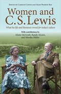Women and C.S. Lewis: What His Life and Literature Reveal for Today's Culture Women and C.S. Lewis: What His Life and Literature Reveal for Today's Culture