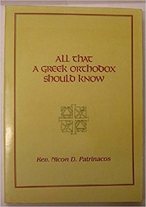All That a Greek Orthodox Should Know All That a Greek Orthodox Should Know