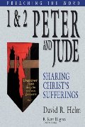 1 and 2 Peter and Jude: Sharing Christ's Sufferings (Preaching the Word) 1 and 2 Peter and Jude: Sharing Christ's Sufferings (Preaching the Word)