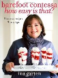 Barefoot Contessa, How Easy Is That?: Fabulous Recipes & Easy Tips Barefoot Contessa, How Easy Is That?: Fabulous Recipes & Easy Tips