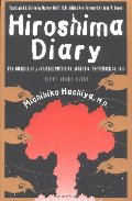 Hiroshima Diary: The Journal of a Japanese Physician, August 6-September 30, 1945 Hiroshima Diary: The Journal of a Japanese Physician, August 6-September 30, 1945
