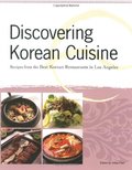 Discovering Korean Cuisine: Recipes from the Best Korean Restaurants in Los Angeles Discovering Korean Cuisine: Recipes from the Best Korean Restaurants in Los Angeles