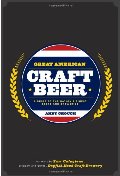 Great American Craft Beer: A Guide to the Nation's Finest Beers and Breweries Great American Craft Beer: A Guide to the Nation's Finest Beers and Breweries