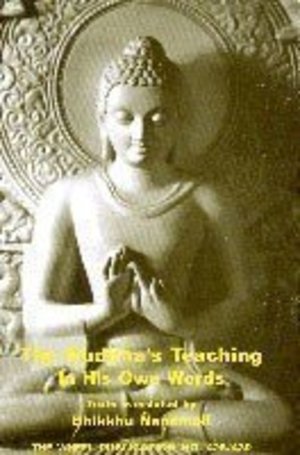 Buddha's Teaching in His Own Words, The Buddha's Teaching in His Own Words, The