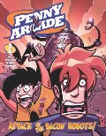 Attack of the Bacon Robots (Penny Arcade, Vol. 1) Attack of the Bacon Robots (Penny Arcade, Vol. 1)