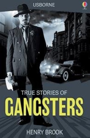 True Stories of Gangsters True Stories of Gangsters
