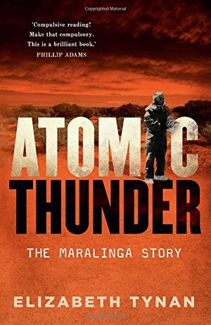 Atomic Thunder: The Maralinga Story Atomic Thunder: The Maralinga Story