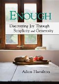 Enough DVD with Leader Guide: Discovering Joy through Simplicity and Generosity Enough DVD with Leader Guide: Discovering Joy through Simplicity and Generosity