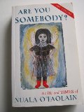 Are You Somebody: The Life and Times of Nuala O'Faolain Are You Somebody: The Life and Times of Nuala O'Faolain