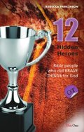 12 Hidden Heroes: Old Testament 12 Hidden Heroes: Old Testament