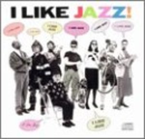 I Like Jazz I Like Jazz