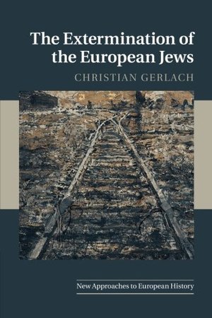 Extermination of the European Jews (New Approaches to European History), The Extermination of the European Jews (New Approaches to European History), The