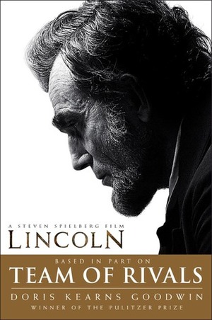 Team of Rivals: Lincoln Film Tie-in Edition Team of Rivals: Lincoln Film Tie-in Edition
