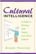 Cultural Intelligence: A Guide to Working with People from Other Cultures Cultural Intelligence: A Guide to Working with People from Other Cultures