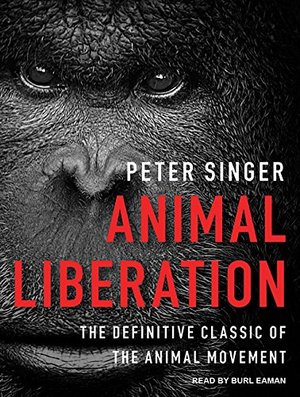 Animal Liberation: The Definitive Classic of the Animal Movement Animal Liberation: The Definitive Classic of the Animal Movement