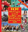 101 Things You Gotta Do Before You're 12! 101 Things You Gotta Do Before You're 12!