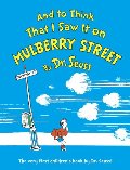 And to Think That I Saw It on Mulberry Street And to Think That I Saw It on Mulberry Street