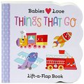Things That Go: Lift A Flap Things That Go: Lift A Flap