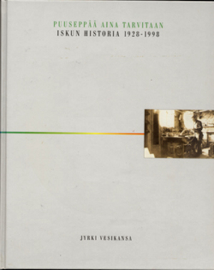 Iskun historia 1928-1998, Puuseppää aina tarvitaan Iskun historia 1928-1998, Puuseppää aina tarvitaan