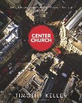 Center Church: Doing Balanced, Gospel-Centered Ministry in Your City Center Church: Doing Balanced, Gospel-Centered Ministry in Your City
