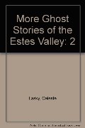 More Ghost Stories of the Estes Valley More Ghost Stories of the Estes Valley
