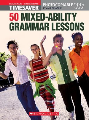 50 MIxed-ability Grammar Lessons (Timesaver) 50 MIxed-ability Grammar Lessons (Timesaver)