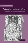 Aristotle East and West: Metaphysics and the Division of Christendom Aristotle East and West: Metaphysics and the Division of Christendom