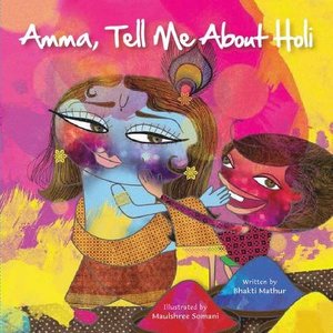 Amma Tell Me About Holi! Amma Tell Me About Holi!