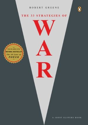 33 Strategies of War, The 33 Strategies of War, The