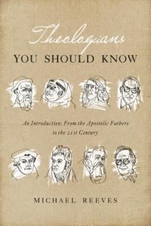 Theologians You Should Know Theologians You Should Know