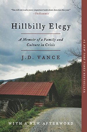 Hillbilly Elegy: A Memoir of a Family and Culture in Crisis Hillbilly Elegy: A Memoir of a Family and Culture in Crisis