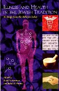 Illness and Health in the Jewish Tradition Illness and Health in the Jewish Tradition