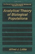 Analytical Theory of Biological Populations (The Springer Series on Demographic Methods and Population Analysis) Analytical Theory of Biological Populations (The Springer Series on Demographic Methods and Population Analysis)