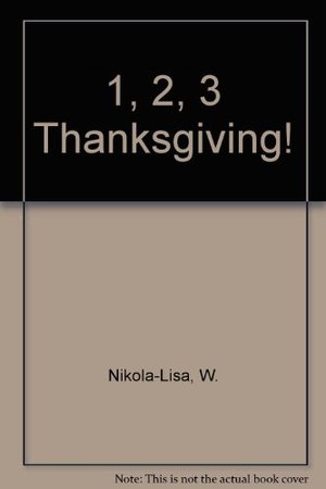 1, 2, 3 Thanksgiving! 1, 2, 3 Thanksgiving!