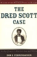Dred Scott Case: Its Significance in American Law and Politics, The Dred Scott Case: Its Significance in American Law and Politics, The