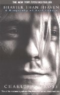 Heavier Than Heaven: A Biography of Kurt Cobain Heavier Than Heaven: A Biography of Kurt Cobain